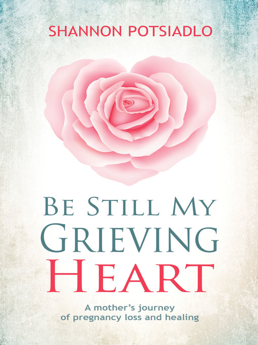 Title details for Be Still My Grieving Heart by Shannon Potsiadlo - Available
